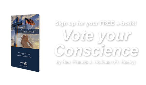 Get your free e-book: Vote your Conscience by Rev. Francis J. Hoffman (Fr. Rocky)