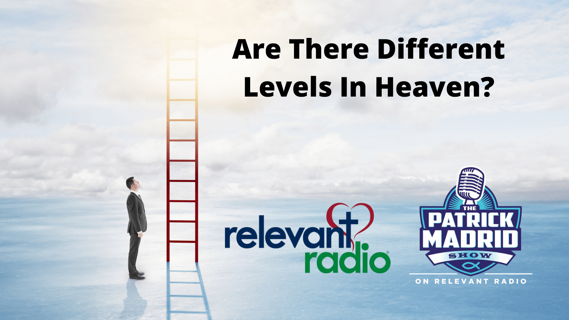 Are There Different Levels In Heaven? Relevant Radio
