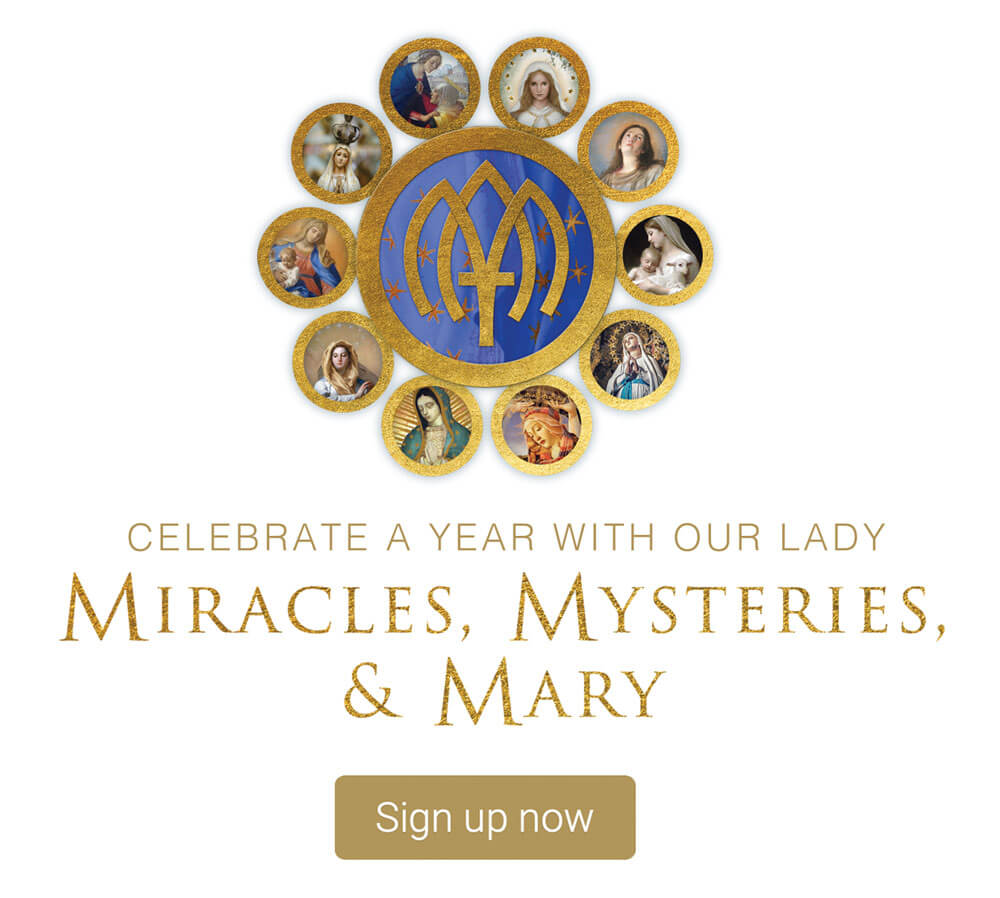Sign up to receive Miracles, Mysteries and Mary emails