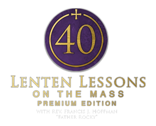 Lenten Lessons on the Mass with Fr. Rocky