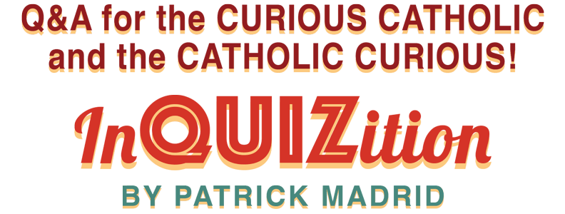 inQUIZition, the new book by Patrick Madrid - Free from Relevant Radio