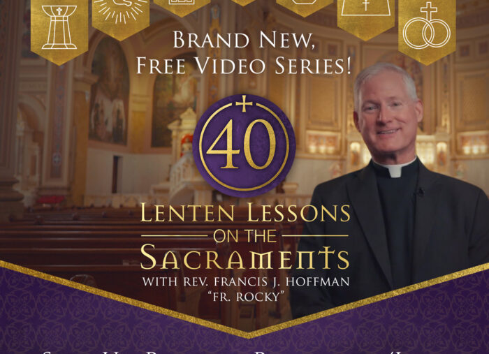 Experience Lenten Lessons on the Sacraments