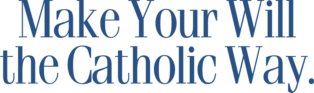 Make Your Will the Catholic Way.