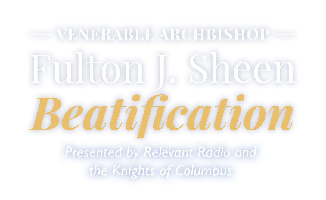 Venerable Archbishop Fulton J. Sheen Beatification